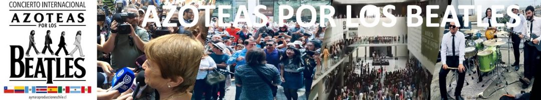 Aymará Arte y Producciones - Concierto Internacional Azoteas Por Los Beatles